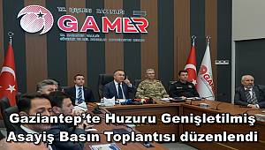 Gaziantep’te Huzuru Genişletilmiş Asayiş Basın Toplantısı düzenlendi
