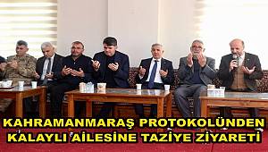 Kahramanmaraş Valisi Ünlüer’den Kalaylı ailesine taziye ziyareti 