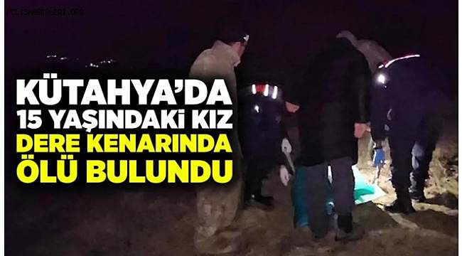 Kütahya'da kayıp gencin cansız bedeni dere kenarında bulundu 