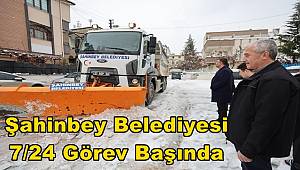 Şahinbey Belediyesi ekipleri yoğun kar yağışında 7/24 görev başında