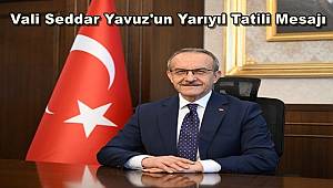 Vali Seddar Yavuz’dan yarıyıl tatili mesajı