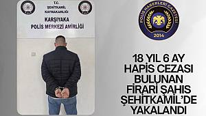 18 Yıl 6 Ay Hapis Cezası Bulunan Firari Şahıs Şehitkamil’de Yakalandı 