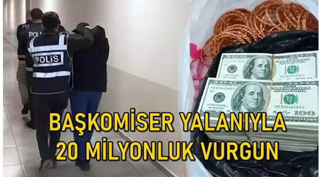 Başkomiser yalanıyla 20 milyonluk dolandırıcılığa 3 tutuklama