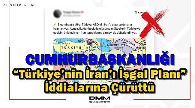 Cumhurbaşkanlığı İletişim Başkanlığı’ndan “İran’ı İşgal” İddialarına Yalanlama 