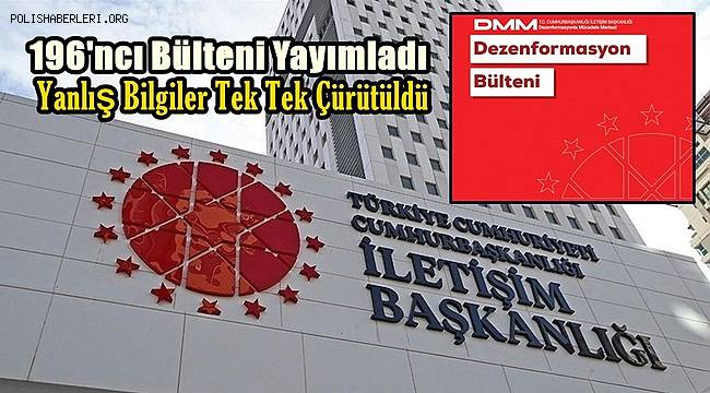 Dezenformasyonla Mücadele Merkezi, 196'ncı Bülteni Yayımladı: Yanlış Bilgiler Tek Tek Çürütüldü