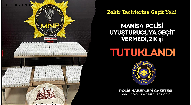Manisa’da Zehir Tacirlerine Operasyon! 2 Kişi Tutuklandı 