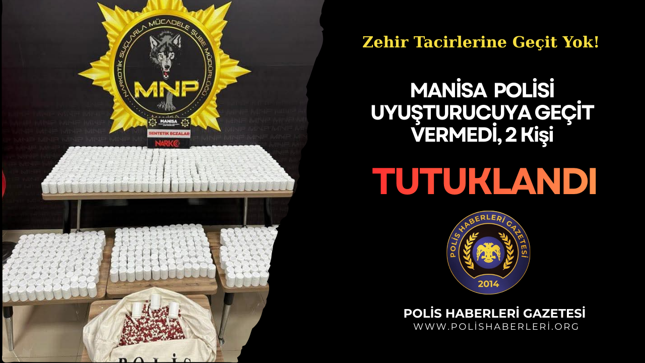 Manisa’da Zehir Tacirlerine Operasyon! 2 Kişi Tutuklandı 