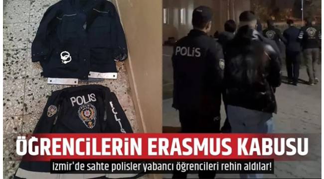 Polis üniforması giydiler, Erasmus ile Türkiye'ye gelen öğrencilere dehşeti yaşattılar