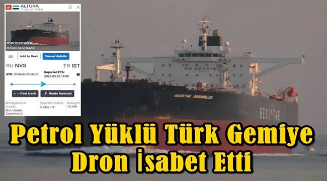 140 bin ton petrol yüklü Türk tankerine dron isabet etti 