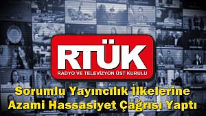 RTÜK’ten Yayıncılara Uyarı! Sorumlu Yayıncılık İlkelerine Azami Hassasiyet Çağrısı 