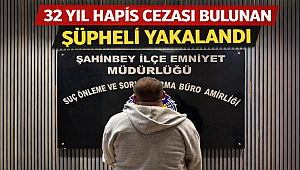 32 Yıl Hapis Cezası Bulunan Şüpheli Yakalandı
