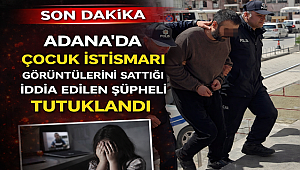 Adana'da çocuk istismarı görüntülerini sattığı iddia edilen şüpheli tutuklandı