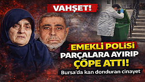 Bursa'da Kan Donduran Vahşet! Emekli Polis Kocasını 15 Parçaya Ayırarak Çöpe Attı