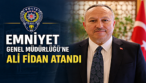 Emniyet Genel Müdürlüğü'ne Ali Fidan atandı    