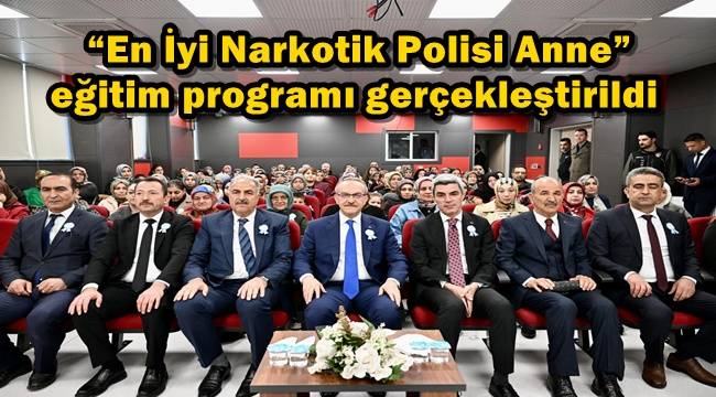 “En İyi Narkotik Polisi: Anne” eğitim programı gerçekleştirildi