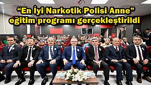 “En İyi Narkotik Polisi: Anne” eğitim programı gerçekleştirildi