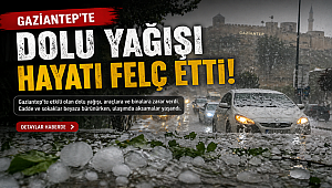 Gaziantep'te Ceviz Büyüklüğünde Dolu Şehri Esir Aldı 