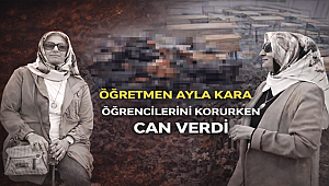 Kahramanmaraş'taki saldırıda ölen Ayla öğretmen, öğrencilerine siper olmuş 