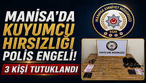 Manisa'da Kuyumcu Hırsızlığına Polis Engeli! 3 Kişi Tutuklandı