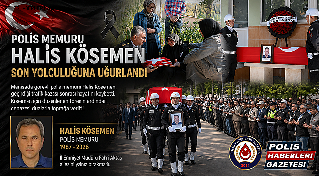 Polis Memuru Halis Kösemen Son Yolculuğuna Uğurlandı 