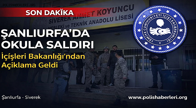 Şanlıurfa'da Okula Yönelik Saldırıya İlişkin İçişlerinden Açıklama