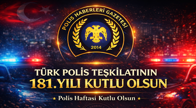 Türk Polis Teşkilatımızın 181. Yılı Kutlu Olsun 