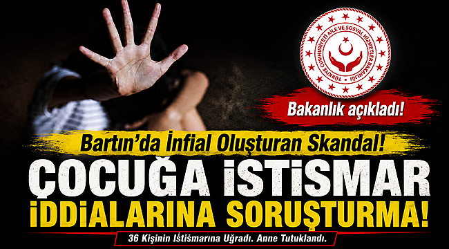 Bartın'da İnfial Oluşturan Skandal! 13 Yaşındaki Çocuğa 36 Kişiden İstismar! Bakanlık Harekete Geçti.