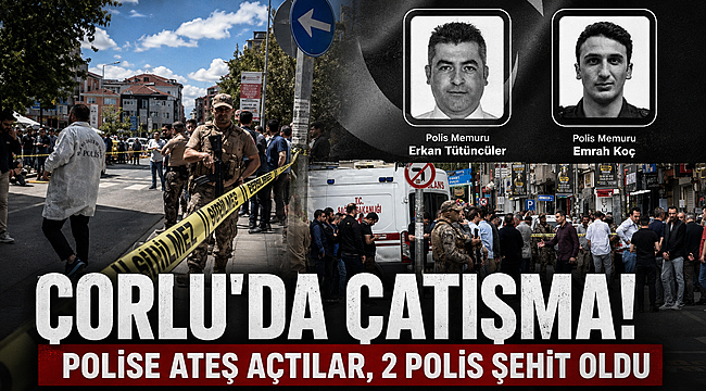 Çorlu'da Çatışma, Polise Ateş Açtılar! 2 Kahraman Polis Şehit Oldu
