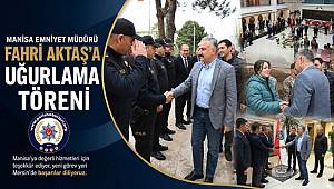 Emniyet Müdürü Fahri Aktaş’tan Manisa’ya veda mesajı 