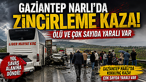 Gaziantep Narlı'da Zincirleme Kaza! Ölü ve Çok Sayıda Yaralı Var
