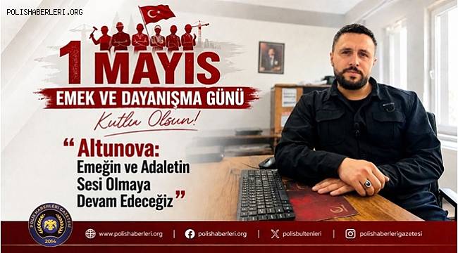 Mehmet Altunova'dan 1 Mayıs Mesajı: 