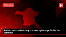 Polis, müdahale sırasında yaraladığı eylemciye 50 bin lira tazminat ödeyecek - Haber